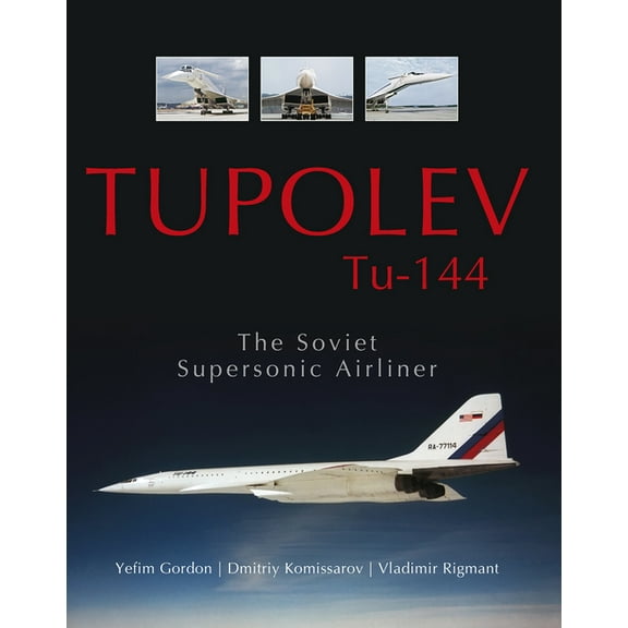 Tupolev Tu-144: The Soviet Supersonic Airliner, (Hardcover)