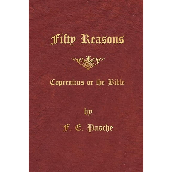 Fifty Reasons: Copernicus or the Bible (Paperback)
