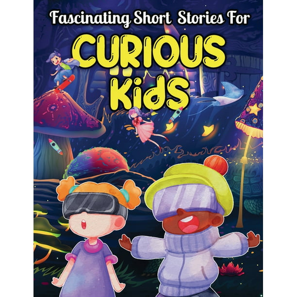 Fascinating Short Stories For Curious Kids : An Amazing Collection of  Unbelievable, Funny, and True Tales from Around the World (Paperback) -  