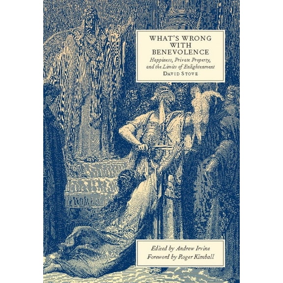 What's Wrong with Benevolence: Happiness, Private Property, and the Limits of Enlightenment, (Hardcover)