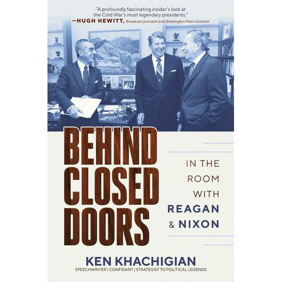 Behind Closed Doors: In the Room with Reagan & Nixon, (Hardcover)
