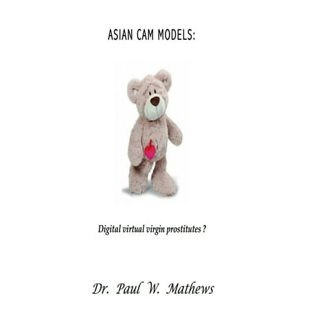 Asian Cam Models: Digital Virtual Virgin Prostitutes? -