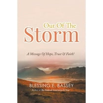 Out Of The Storm: A Message Of Hope, Trust, and Faith!, (Paperback)
