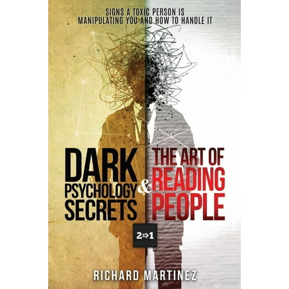 Dark Psychology Secrets & The Art Of Reading People 2 In 1: Signs A Toxic Person Is Manipulating You And How To Handle It (Paperback)
