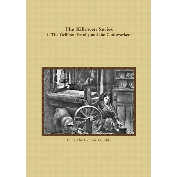 The Killowen Series 4: The Gribbon Family and the Clothworkers, (Paperback)