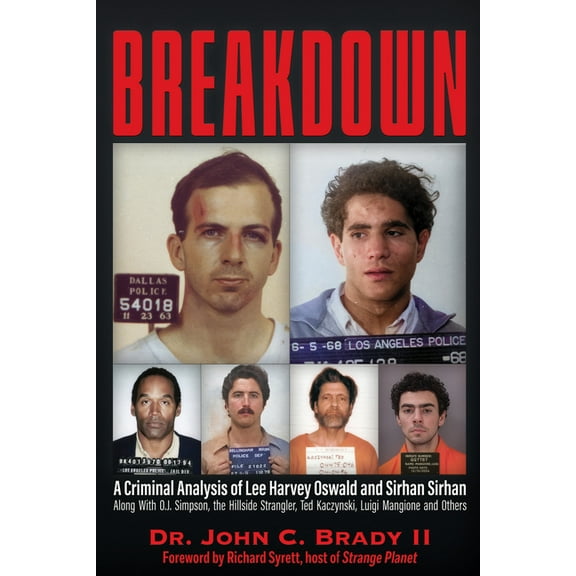 Breakdown: A Criminal Analysis of Lee Harvey Oswald and Sirhan Sirhan Along with O.J. Simpson, the Hillside Strangler, T, (Paperback)