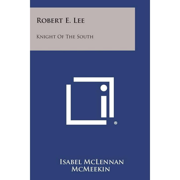 Robert E. Lee : Knight of the South
