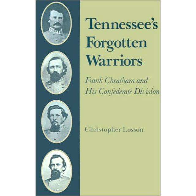 Tennessee's Forgotten Warriors: Frank Cheatham and His Confederate Division
