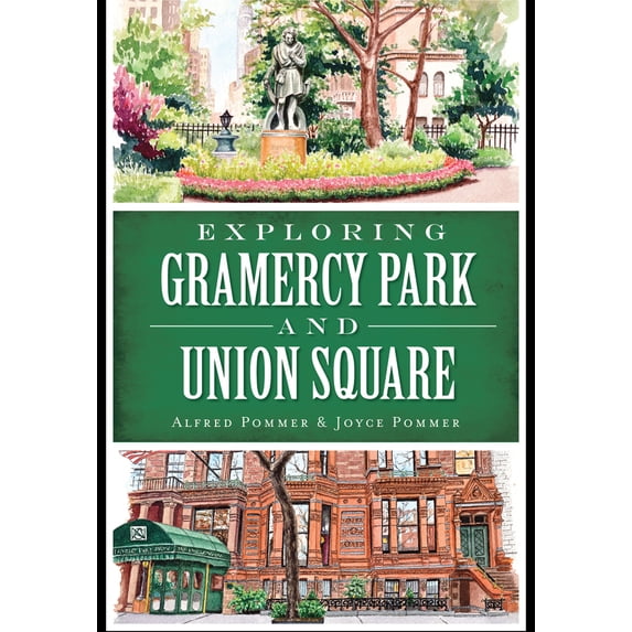 Pre-Owned Exploring Gramercy Park and Union Square (Paperback) 1626198543 9781626198548