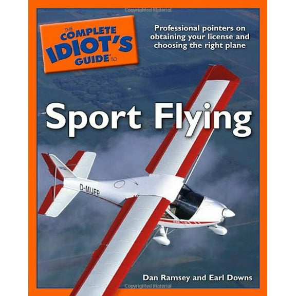 Pre-Owned The Complete Idiot's Guide to Sport Flying (Paperback) by Dan Ramsey, Earl Downs, Tom Poberezny