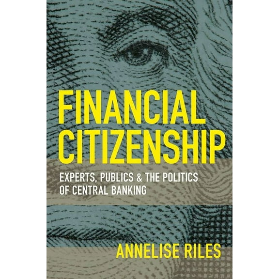 Financial Citizenship: Experts, Publics, and the Politics of Central Banking, (Paperback)