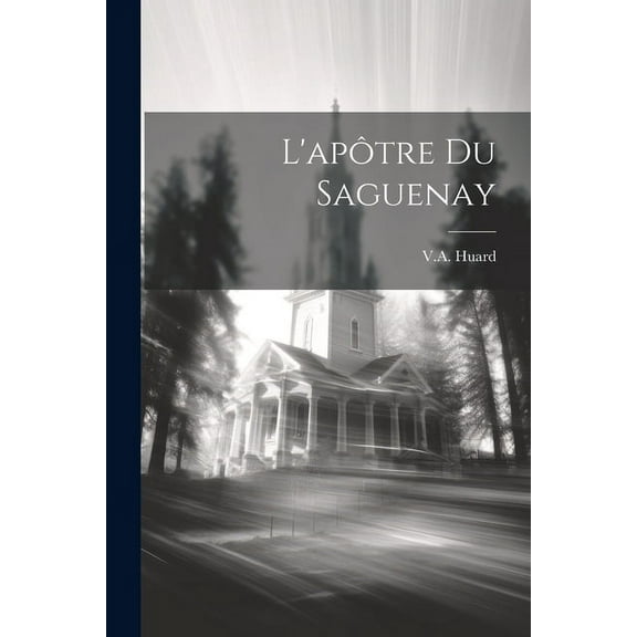 L'apôtre du Saguenay (Paperback)