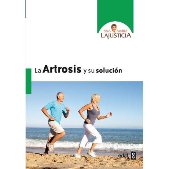 LA ARTROSIS Y SU SOLUCIÓN EDAF ANA MARIA LAJUSTICIA