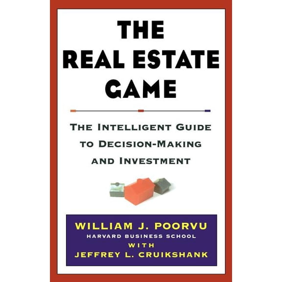 The Real Estate Game: The Intelligent Guide to Decisionmaking and Investment, (Hardcover)