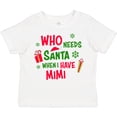 thumbnail image 3 of Inktastic Who Needs Santa when I Have Mimi Boys or Girls Toddler T-Shirt, 3 of 5