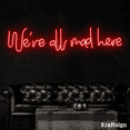 thumbnail image 2 of Craftnamesign We're All Mad Here Neon Sign, Neon Sign Quotes, 2 of 4