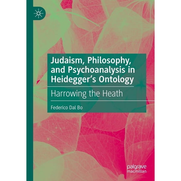 Judaism, Philosophy, and Psychoanalysis in Heidegger's Ontology: Harrowing the Heath, (Hardcover)