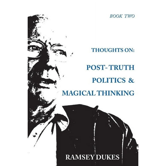 Thoughts on Thoughts on: Post-truth Politics & Magical Thinking, Book 2, (Paperback)