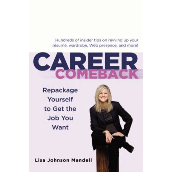 Pre-Owned Career Comeback: Repackage Yourself to Get the Job You Want (Hardcover) 0446549657 9780446549653