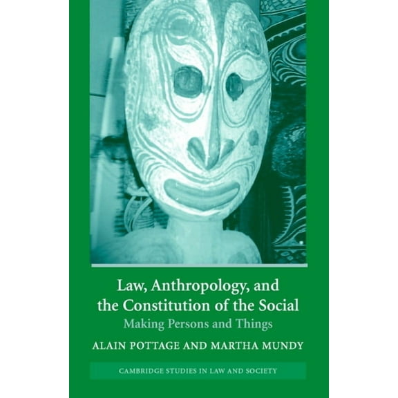 Cambridge Studies in Law and Society Law, Anthropology, and the Constitution of the Social: Making Persons and Things, (Hardcover)