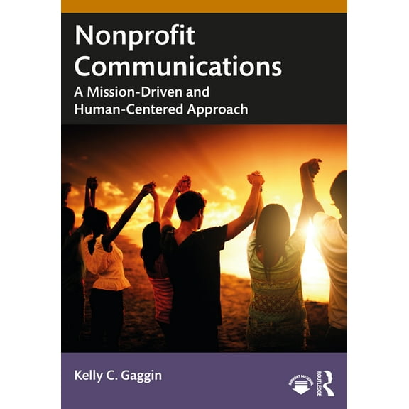 Nonprofit Communications: A Mission-Driven and Human-Centered Approach, (Paperback)