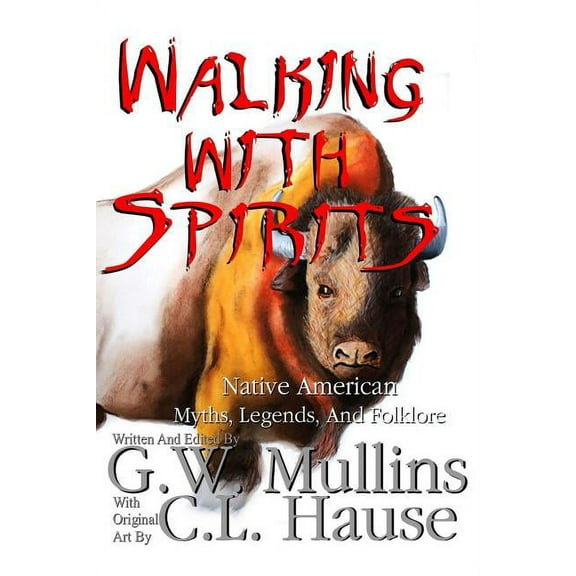 Walking with Spirits Walking With Spirits Native American Myths, Legends, And Folklore, Book 1, (Paperback)