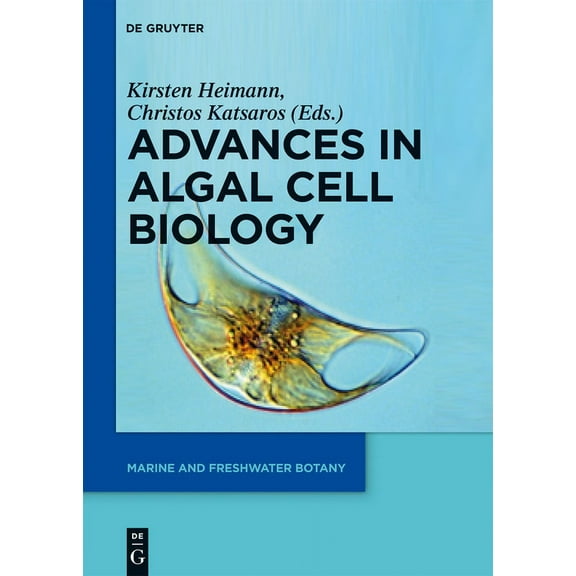 Marine and Freshwater Botany Advances in Algal Cell Biology, (Hardcover)