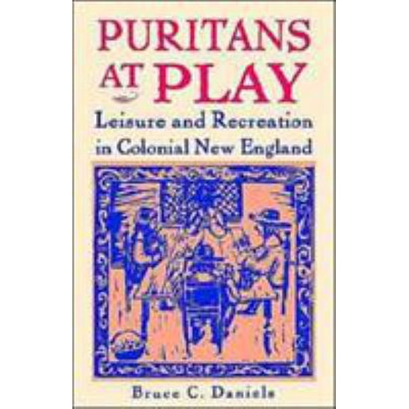 Pre-Owned Puritans at Play: Leisure and Recreation in Colonial New England (Paperback) 0312161247 9780312161248