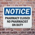 thumbnail image 4 of (2 Pack) Pharmacy Closed No Pharmacist On Duty OSHA Notice Sign 14 Inch X 10 Inch Plastic Sign, Weather Resistant, UV Protected for Workplace, Business, and Construction Site, Made in, 4 of 8