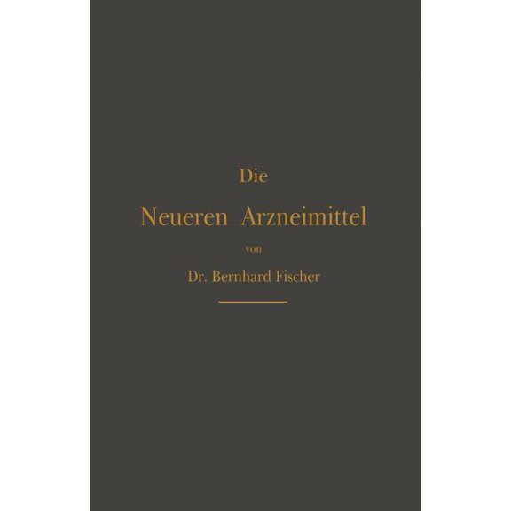 Die Neueren Arzneimittel: FÃ¼r Apotheker, Aerzte Und Drogisten, (Paperback)