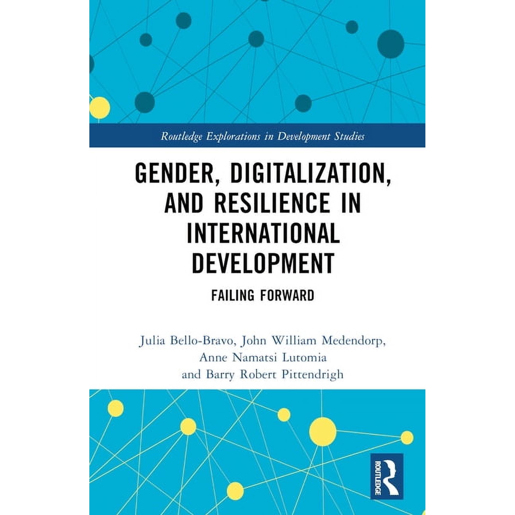 Routledge Explorations in Development St Gender Digitalization and Resilience in International Development: Failing Forward (Hardcover)