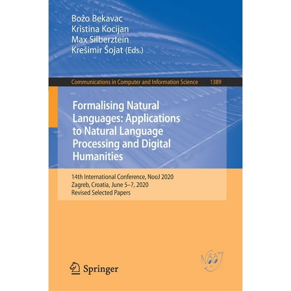 Communications in Computer and Informati Formalising Natural Languages: Applications to Natural Language Processing and Digital Humanities: 14th International Co, Book 1389, (Paperback)
