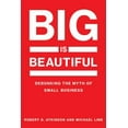 thumbnail image 1 of Pre-Owned Big Is Beautiful: Debunking the Myth of Small Business (Hardcover) 026203770X 9780262037709, 1 of 1