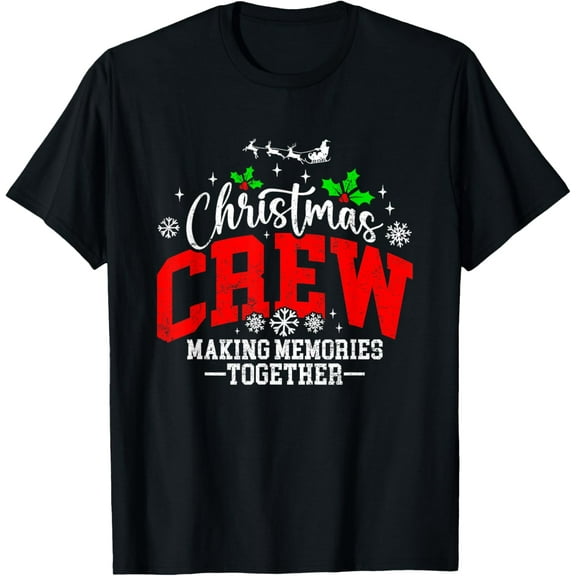 Christmas Crew Making Memories Together Matching Family T-Shirt Shirts