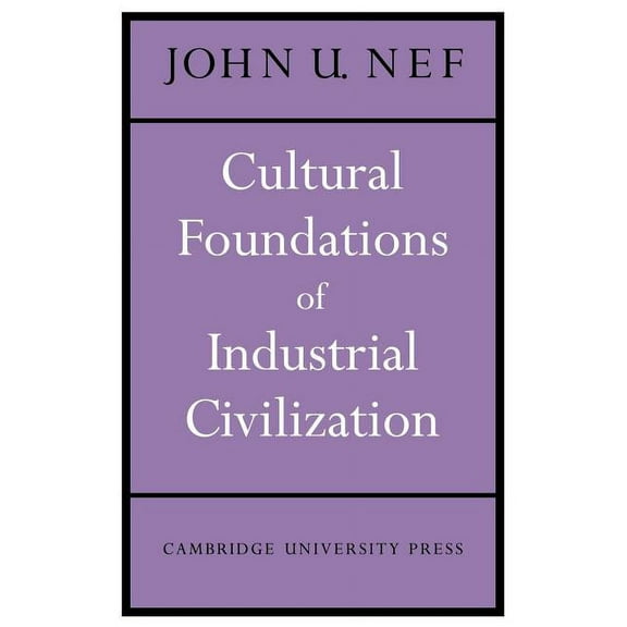 Wiles Lectures Cultural Foundations of Industrial Civilization, (Paperback)