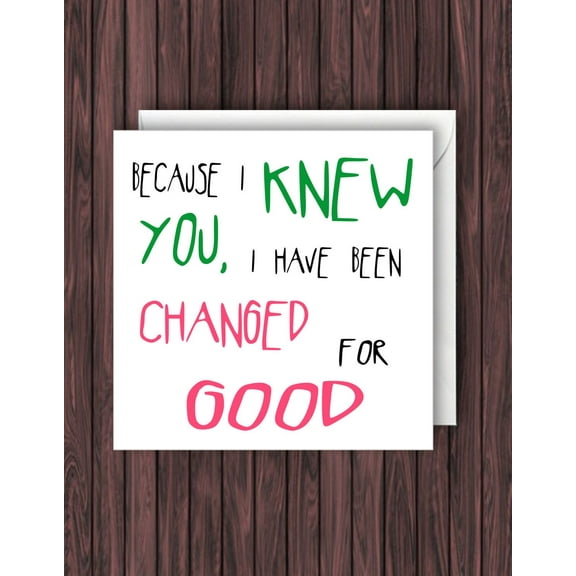 Inspirational Greeting Card - "Because I Knew You, I Have Been Changed for Good" - Blank Inside, Envelope Included - Ideal for Friends, Family, and Special Occasions