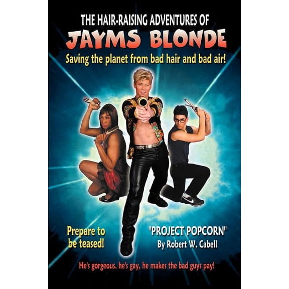 The Hair-Raising Adventures of Jayms Blonde : Project Popcorn (Paperback)