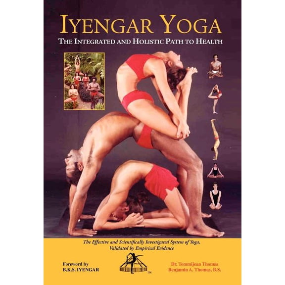 Iyengar Yoga the Integrated and Holistic Path to Health (Hardcover)