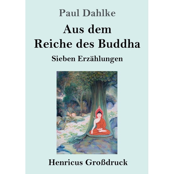 Aus dem Reiche des Buddha (Großdruck) : Sieben Erzählungen (Paperback)