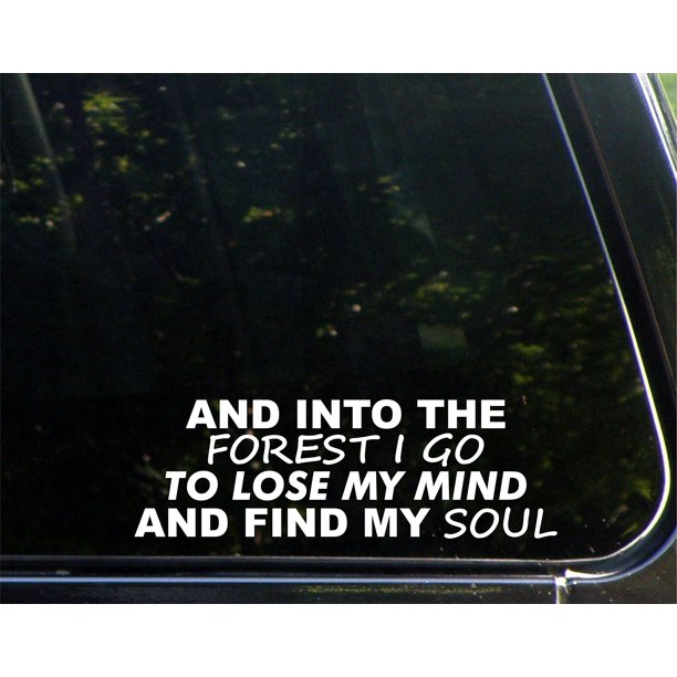 And Into The Forest I Go To Lose My Mind And Find My Soul 8 3