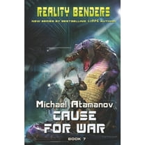 Cause for War (Reality Benders Book 7): LitRPG Series (Paperback) by Michael Atamanov