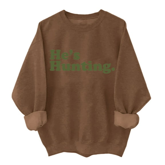 He's Hunting Sweatshirt, He's Hunting Shirt, Grab Your He’s Hunting The Sweatshirt, Hes Hunting Womens Sweatshirt