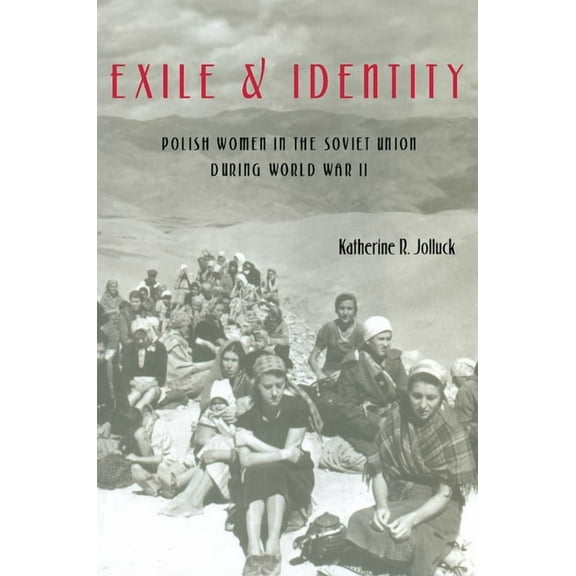 Russian and East European Studies Exile and Identity: Polish Women in the Soviet Union during World War II, Book 233, (Paperback)
