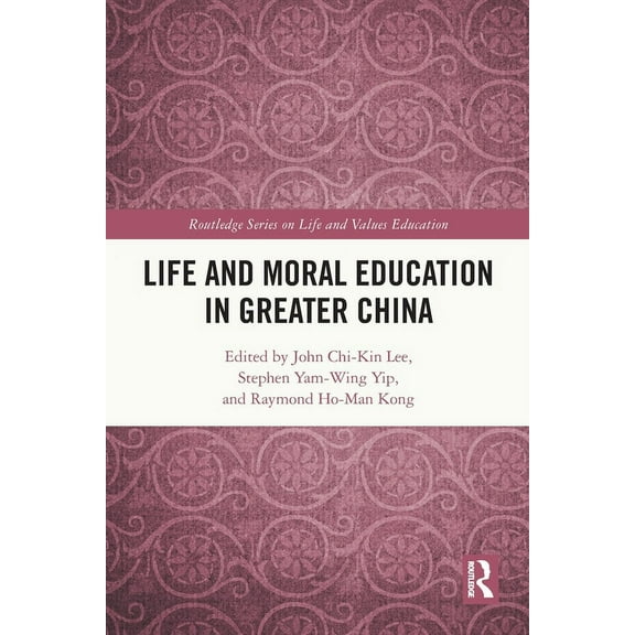 Routledge Life and Values Education Life and Moral Education in Greater China, (Paperback)