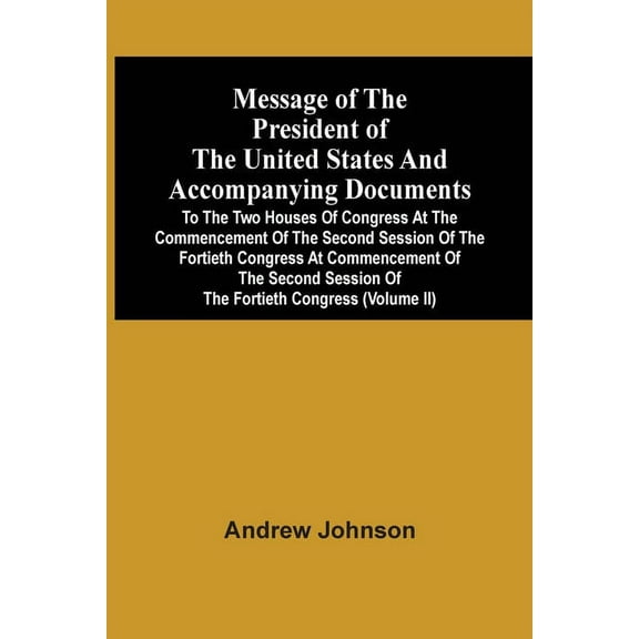 Message Of The President Of The United States And Accompanying Documents To The Two Houses Of Congress At The Commenceme, (Paperback)