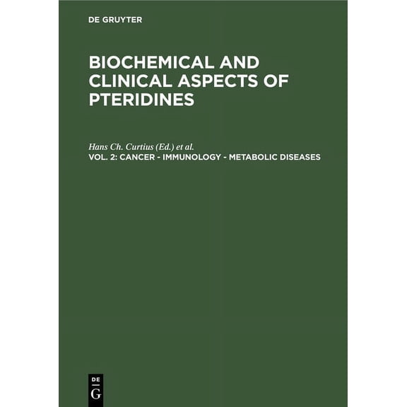 Biochemical and Clinical Aspects of Pteridines: Cancer - Immunology - Metabolic Diseases: Proceedings Second Winter Workshop on Pteridines March 6-9, 1983, St. Christoph, Arlberg, Austria (Hardcover)