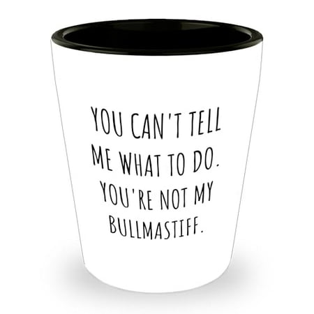 

Bullmastiff Dog Gifts Funny Quote Shot Glass White Ceramic 1.5oz Microwave and Dishwasher Safe Christmas Unique Gifts from Men to Bullmastiff Dog Lovers