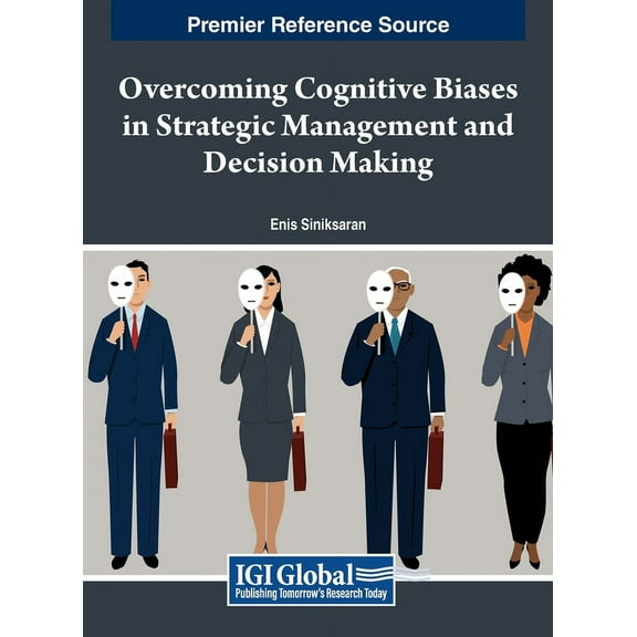 Overcoming Cognitive Biases in Strategic Management and Decision Making, (Hardcover)