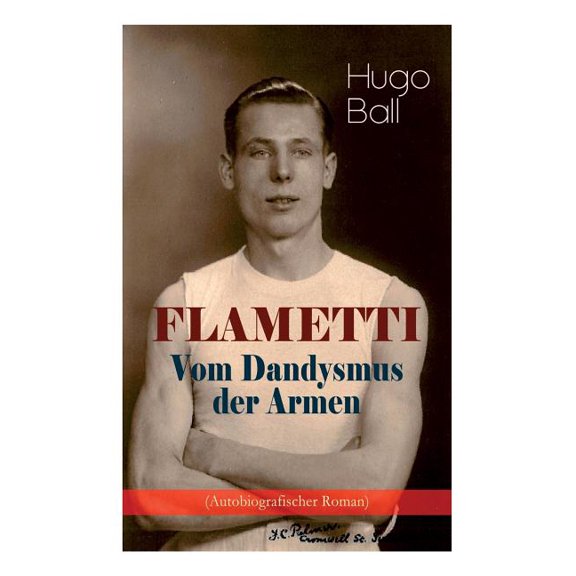 FLAMETTI - Vom Dandysmus der Armen (Autobiografischer Roman): PersÃ¶nliche Erfahrungen des deutschen Schriftstellers und , (Paperback)