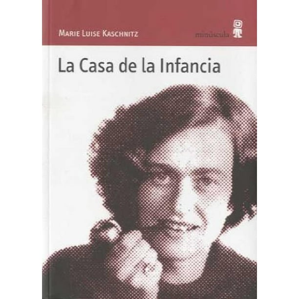 Libro La Casa De La Infancia Tapa Blanda, Autor Marie Luise Kaschnitz, Editorial Minuscula